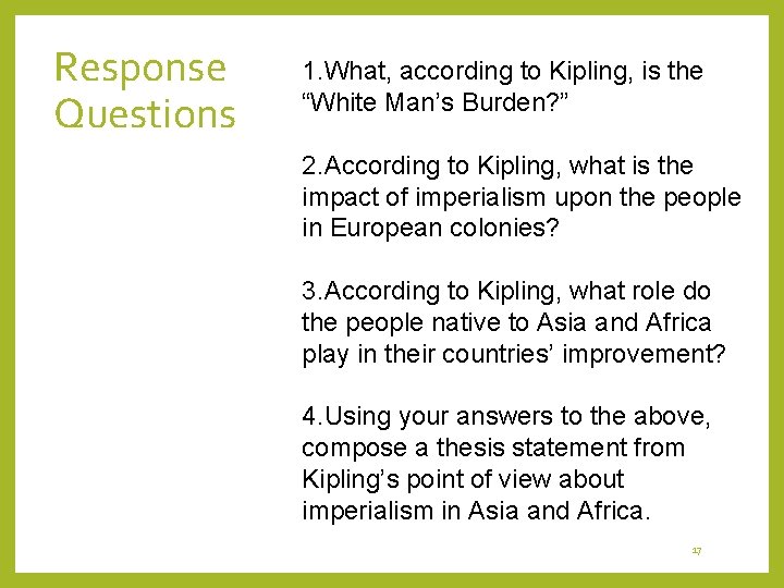 Response Questions 1. What, according to Kipling, is the “White Man’s Burden? ” 2.
