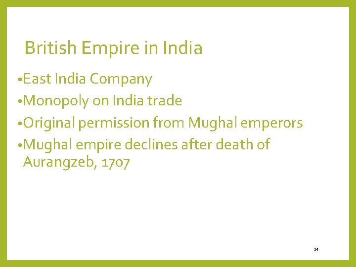 British Empire in India • East India Company • Monopoly on India trade •