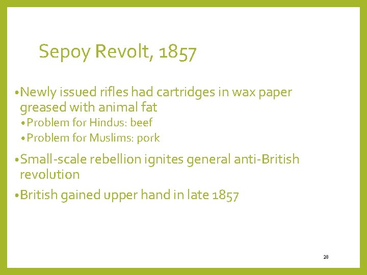 Sepoy Revolt, 1857 • Newly issued rifles had cartridges in wax paper greased with