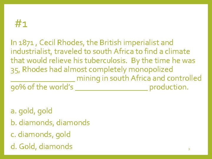 #1 In 1871 , Cecil Rhodes, the British imperialist and industrialist, traveled to south
