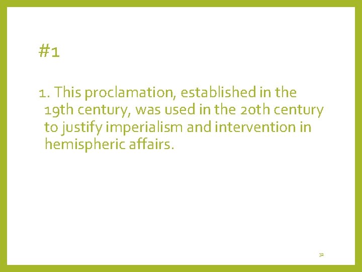 #1 1. This proclamation, established in the 19 th century, was used in the