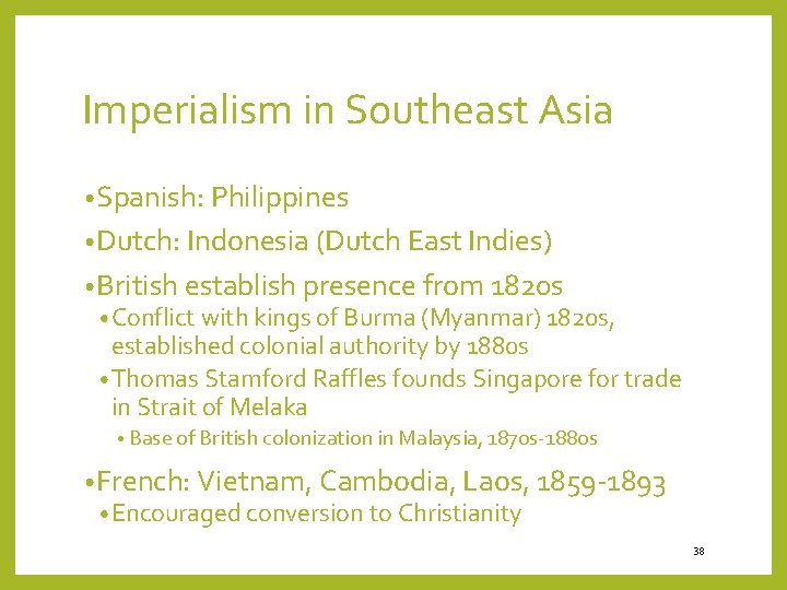Imperialism in Southeast Asia • Spanish: Philippines • Dutch: Indonesia (Dutch East Indies) •