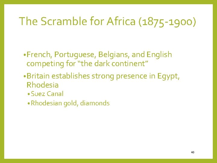 The Scramble for Africa (1875 -1900) • French, Portuguese, Belgians, and English competing for