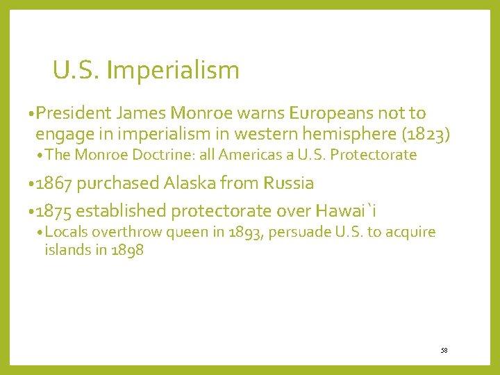 U. S. Imperialism • President James Monroe warns Europeans not to engage in imperialism