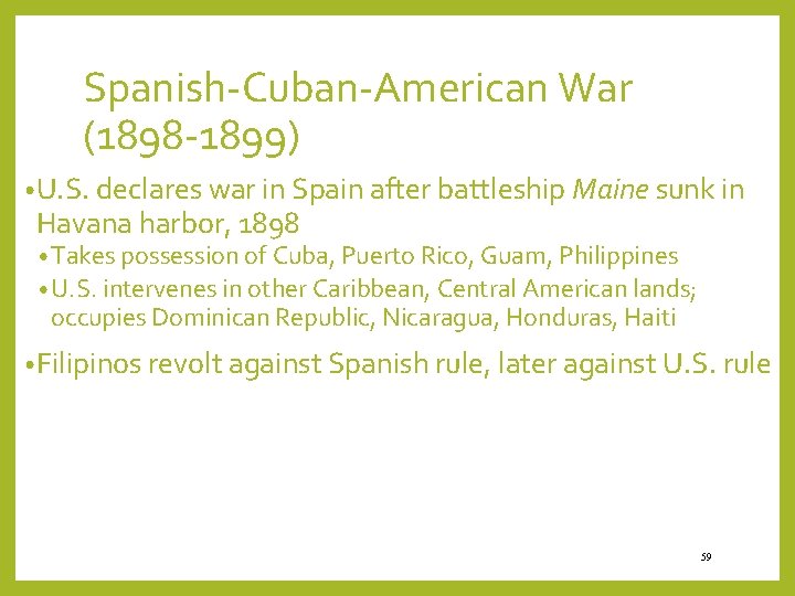 Spanish-Cuban-American War (1898 -1899) • U. S. declares war in Spain after battleship Maine