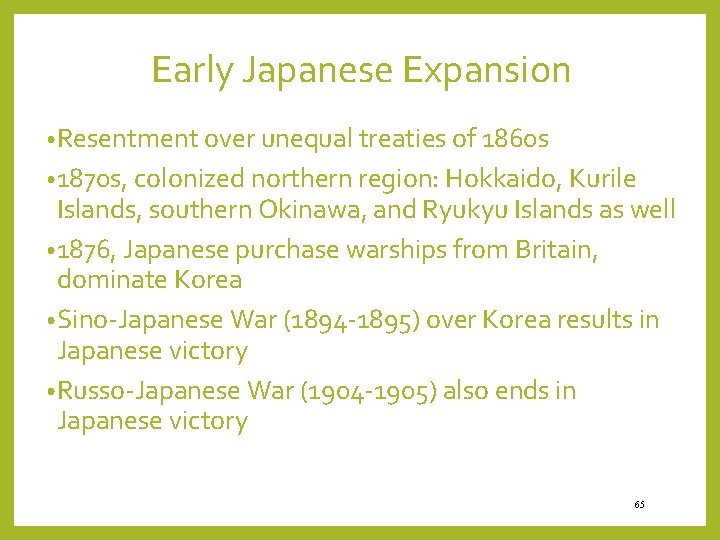 Early Japanese Expansion • Resentment over unequal treaties of 1860 s • 1870 s,