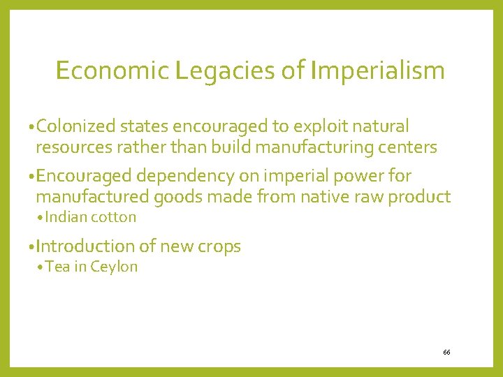 Economic Legacies of Imperialism • Colonized states encouraged to exploit natural resources rather than