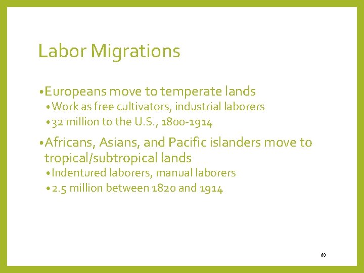 Labor Migrations • Europeans move to temperate lands • Work as free cultivators, industrial