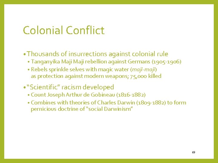 Colonial Conflict • Thousands of insurrections against colonial rule • Tanganyika Maji rebellion against