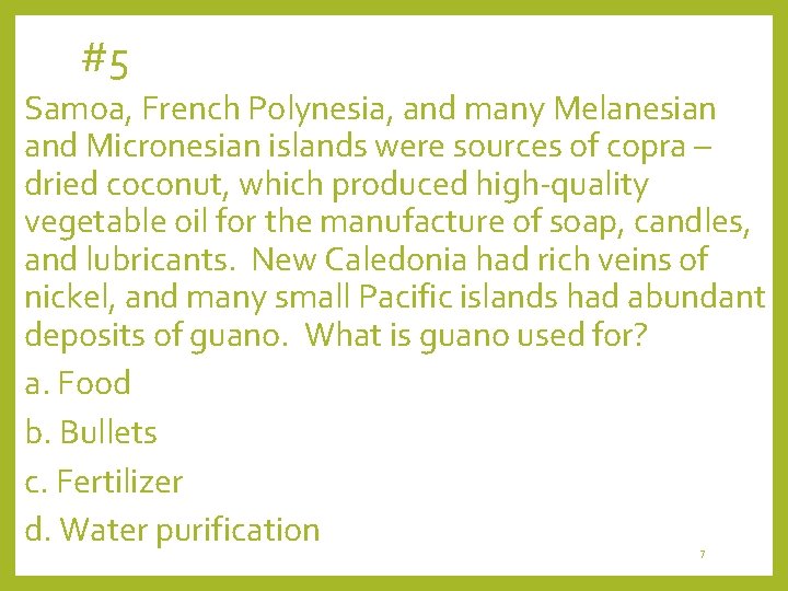 #5 Samoa, French Polynesia, and many Melanesian and Micronesian islands were sources of copra