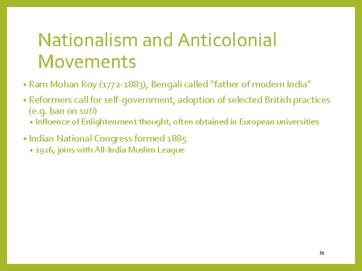 Nationalism and Anticolonial Movements • Ram Mohan Roy (1772 -1883), Bengali called “father of