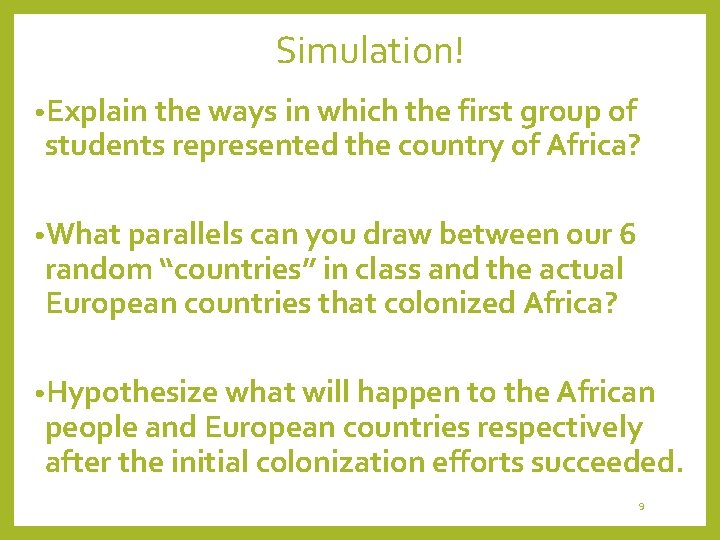 Simulation! • Explain the ways in which the first group of students represented the