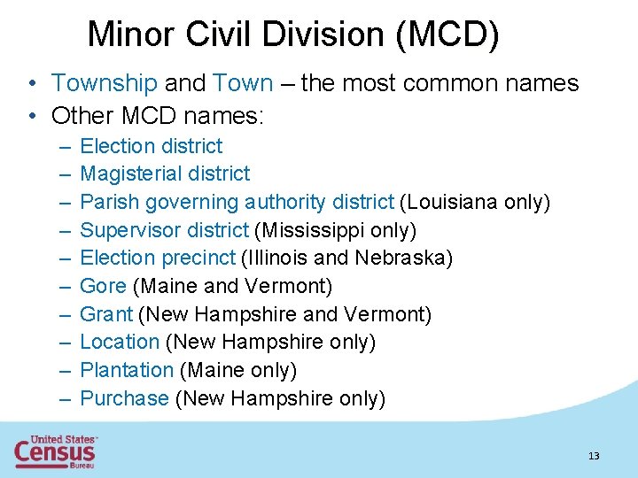 Minor Civil Division (MCD) • Township and Town – the most common names •
