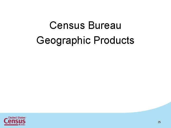 Census Bureau Geographic Products 25 