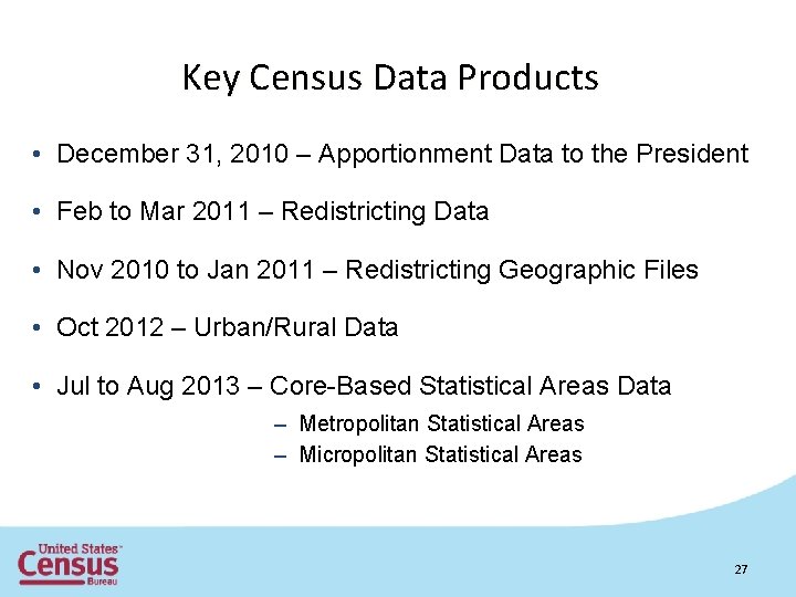 Key Census Data Products • December 31, 2010 – Apportionment Data to the President