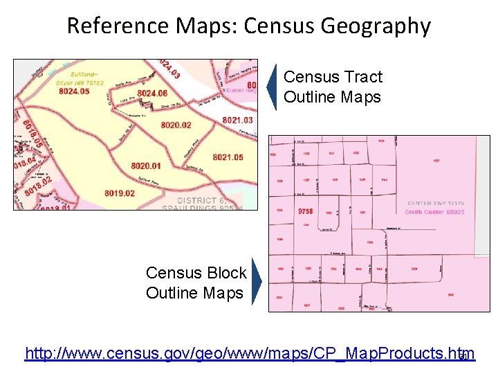 Reference Maps: Census Geography Census Tract Outline Maps Census Block Outline Maps • http: