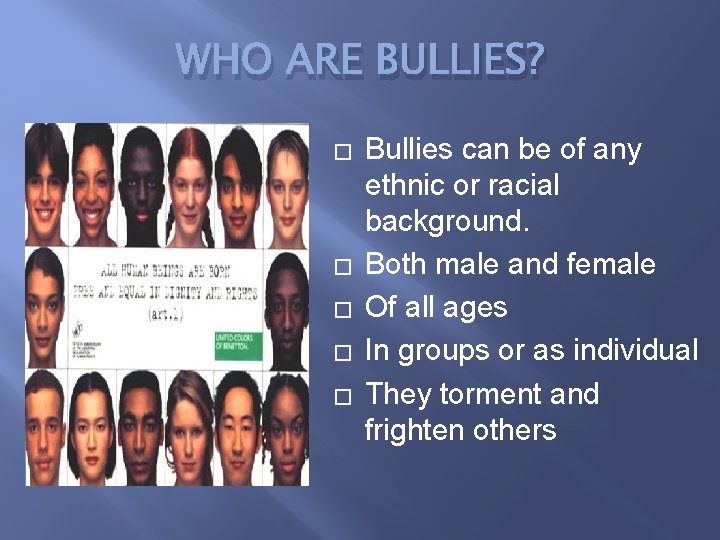WHO ARE BULLIES? � � � Bullies can be of any ethnic or racial