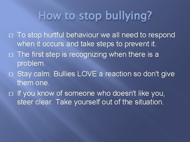 How to stop bullying? � � To stop hurtful behaviour we all need to