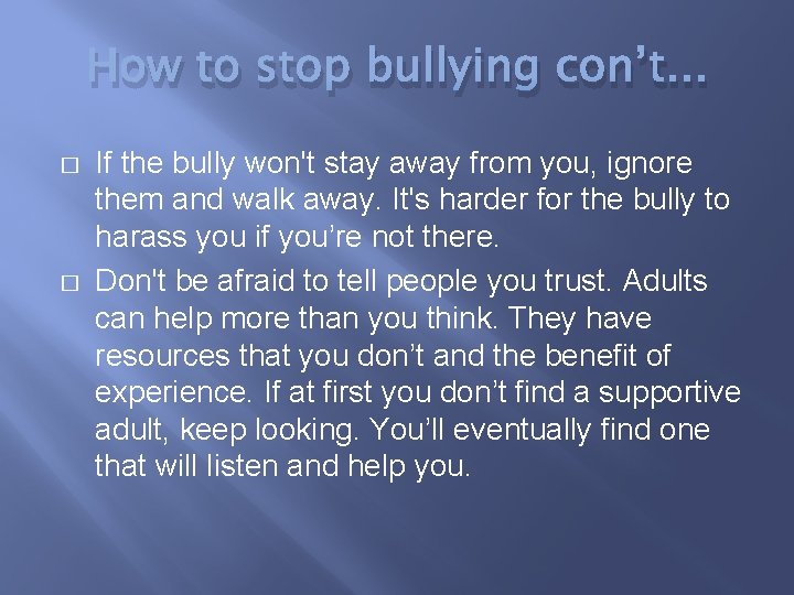 How to stop bullying con’t. . . � � If the bully won't stay