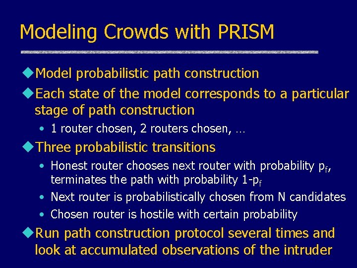 Modeling Crowds with PRISM u. Model probabilistic path construction u. Each state of the