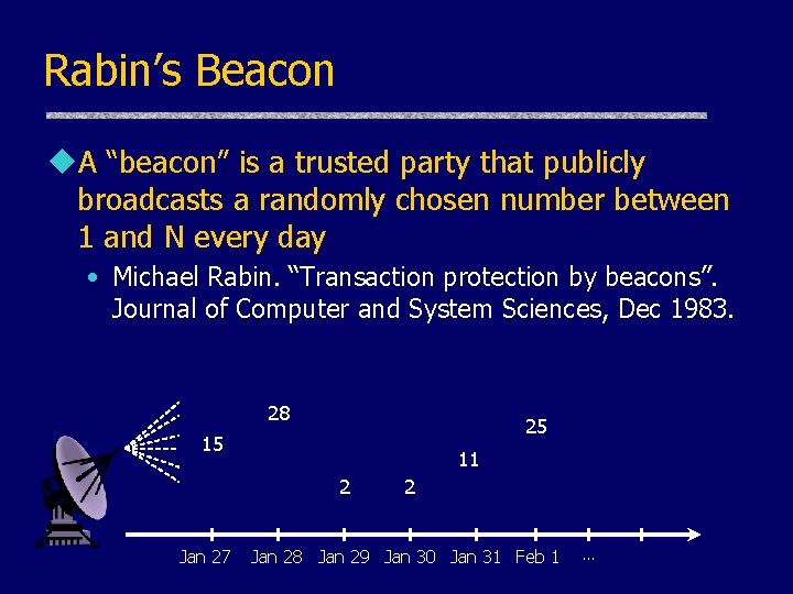 Rabin’s Beacon u. A “beacon” is a trusted party that publicly broadcasts a randomly