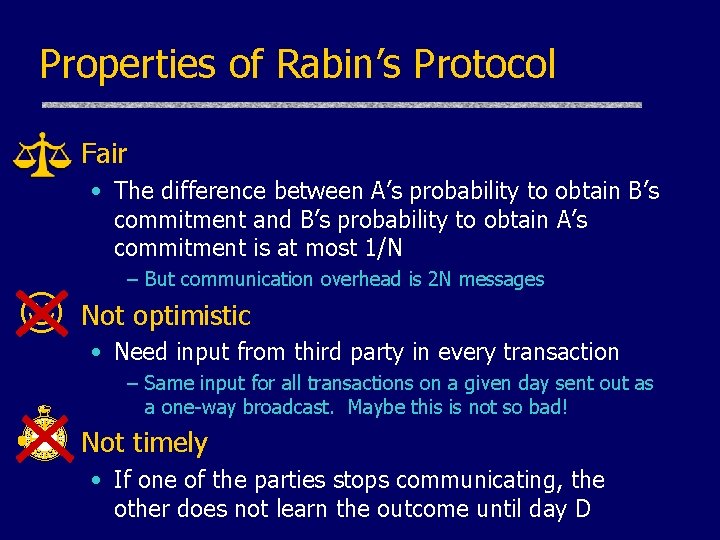 Properties of Rabin’s Protocol Fair • The difference between A’s probability to obtain B’s