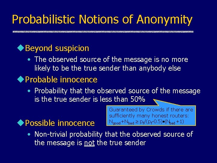 Probabilistic Notions of Anonymity u. Beyond suspicion • The observed source of the message