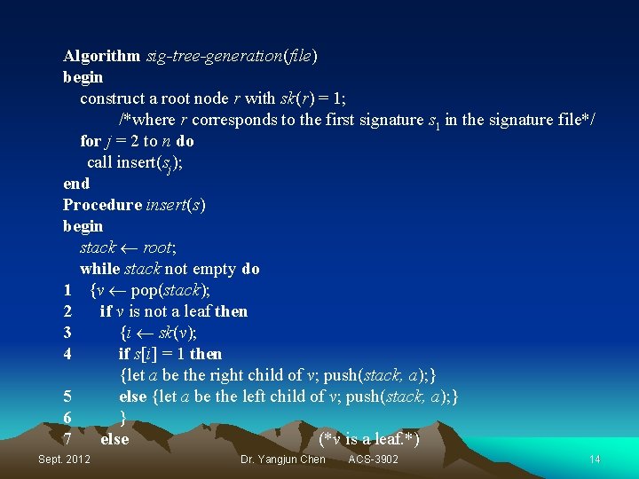 Algorithm sig-tree-generation(file) begin construct a root node r with sk(r) = 1; /*where r