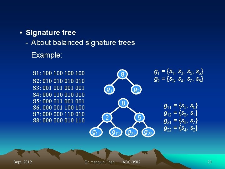  • Signature tree - About balanced signature trees Example: S 1: 100 100