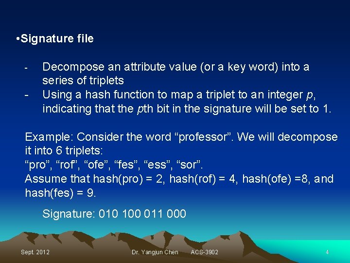  • Signature file - - Decompose an attribute value (or a key word)