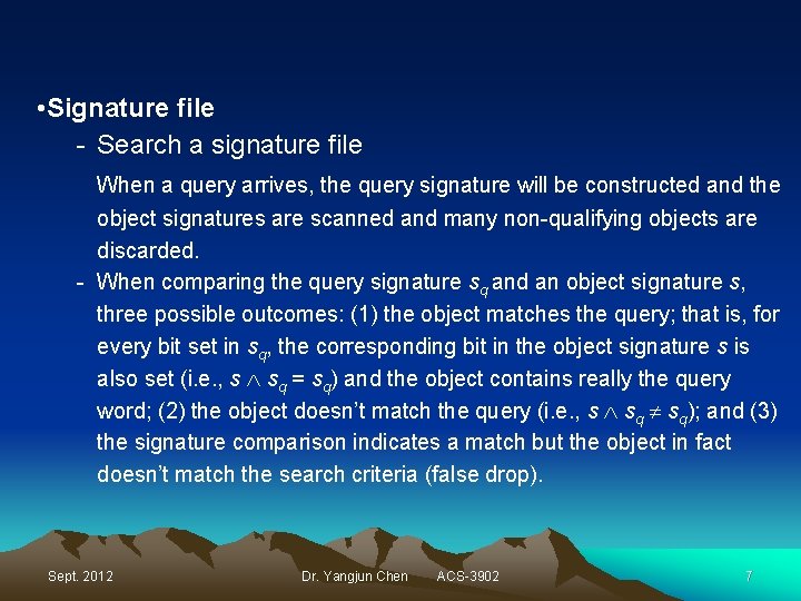  • Signature file - Search a signature file When a query arrives, the