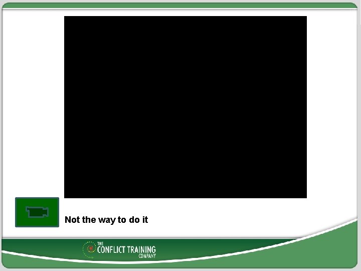 Not the way to do it 