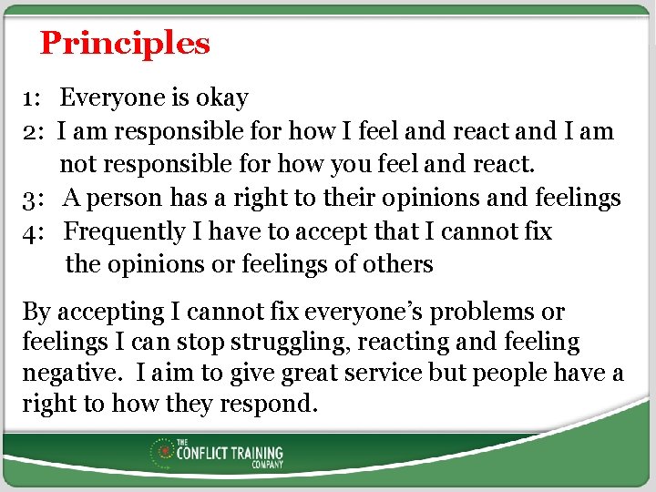 Principles 1: Everyone is okay 2: I am responsible for how I feel and