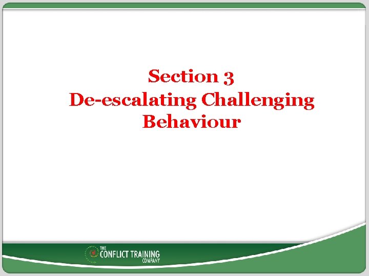 Section 3: Section 3 De-escalating Challenging Behaviour 