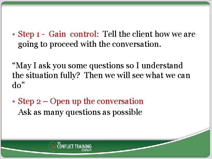  • Step 1 - Gain control: Tell the client how we are going