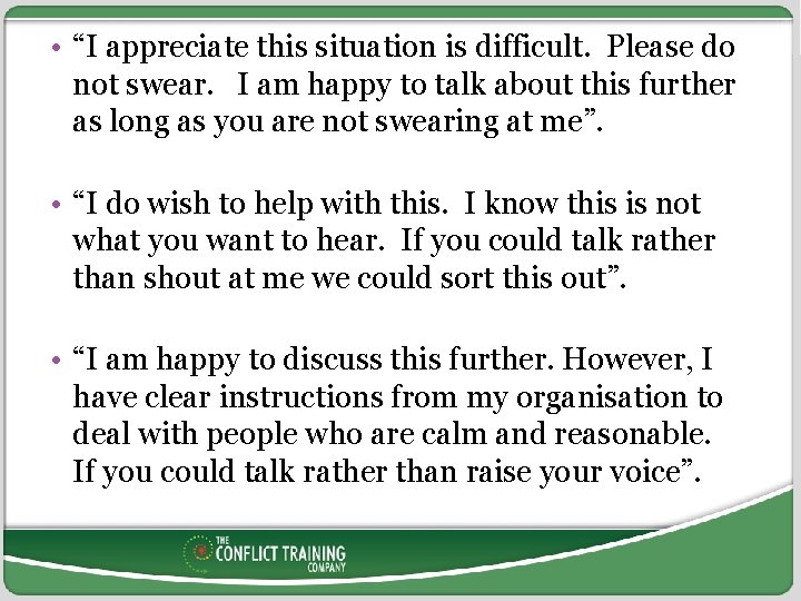  • “I appreciate this situation is difficult. Please do not swear. I am