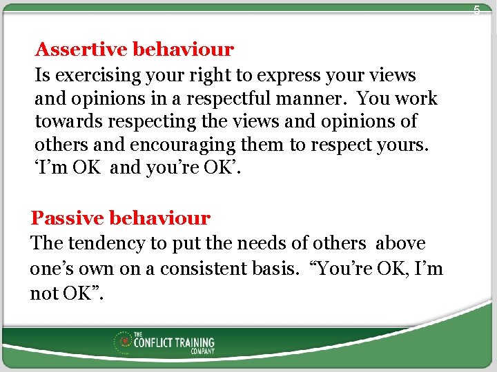 5 Assertive behaviour Is exercising your right to express your views and opinions in