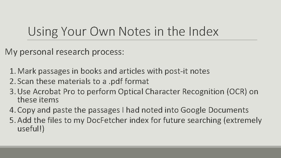 Using Your Own Notes in the Index My personal research process: 1. Mark passages