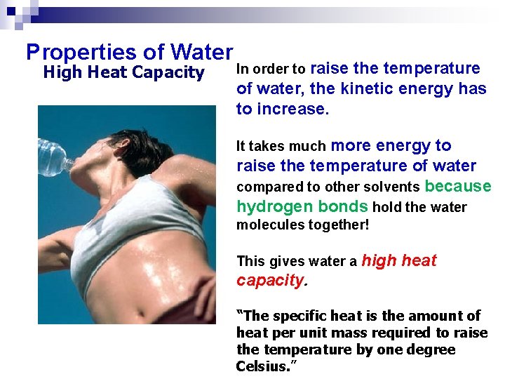 Properties of Water High Heat Capacity In order to raise the temperature of water,