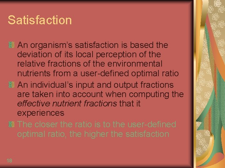 Satisfaction An organism’s satisfaction is based the deviation of its local perception of the