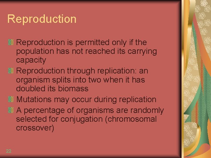 Reproduction is permitted only if the population has not reached its carrying capacity Reproduction