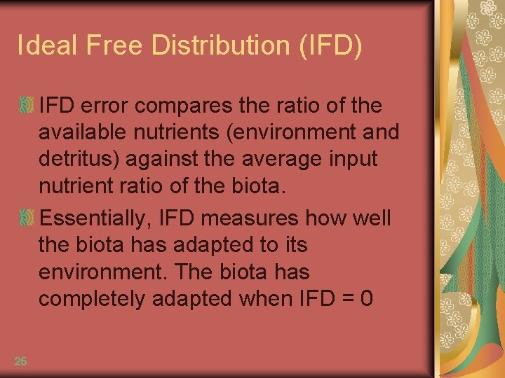 Ideal Free Distribution (IFD) IFD error compares the ratio of the available nutrients (environment
