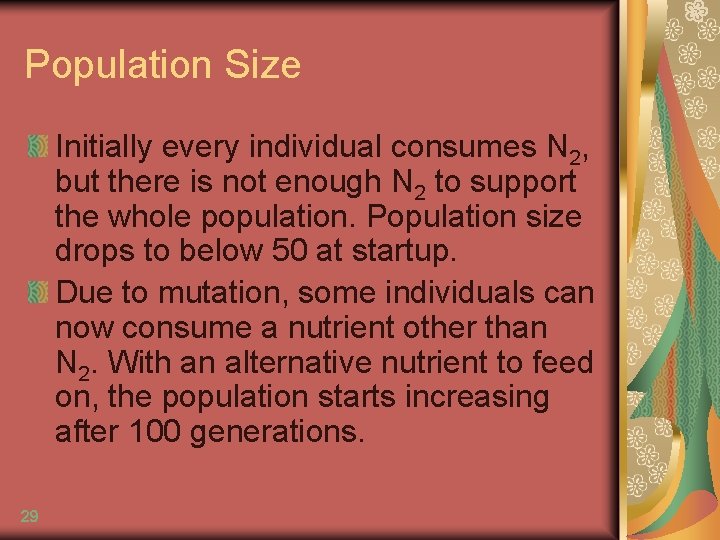 Population Size Initially every individual consumes N 2, but there is not enough N