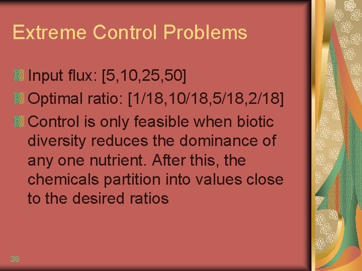 Extreme Control Problems Input flux: [5, 10, 25, 50] Optimal ratio: [1/18, 10/18, 5/18,