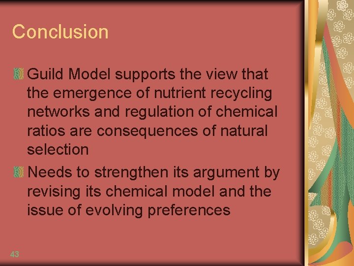 Conclusion Guild Model supports the view that the emergence of nutrient recycling networks and