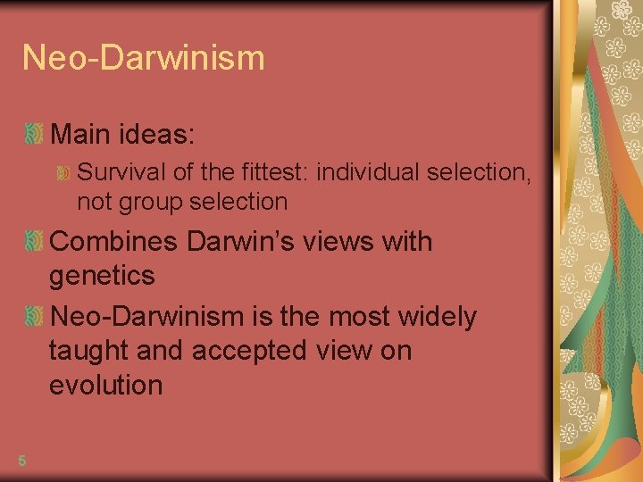 Neo-Darwinism Main ideas: Survival of the fittest: individual selection, not group selection Combines Darwin’s