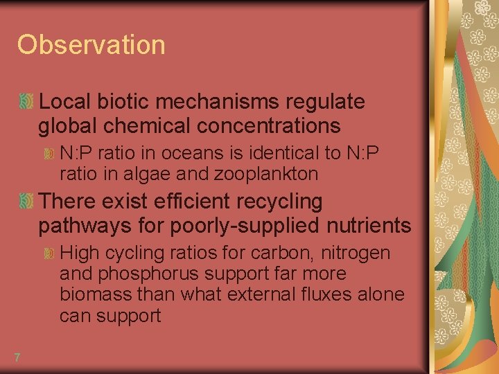 Observation Local biotic mechanisms regulate global chemical concentrations N: P ratio in oceans is