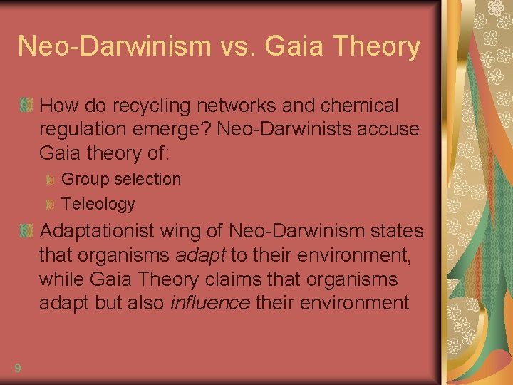 Neo-Darwinism vs. Gaia Theory How do recycling networks and chemical regulation emerge? Neo-Darwinists accuse