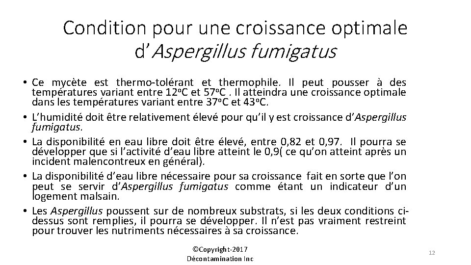 Condition pour une croissance optimale d’Aspergillus fumigatus • Ce mycète est thermo-tolérant et thermophile.