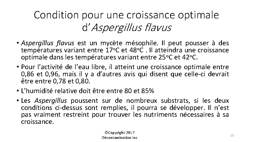 Condition pour une croissance optimale d’Aspergillus flavus • Aspergillus flavus est un mycète mésophile.